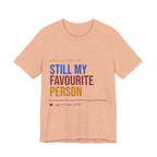 Still My Favourite Person T-Shirt – Funny Romantic Tee (Includes “Still My Favourite Person” Text)
