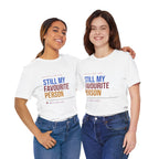 Still My Favourite Person T-Shirt – Funny Romantic Tee (Includes “Still My Favourite Person” Text)