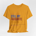 Still My Favourite Person T-Shirt – Funny Romantic Tee (Includes “Still My Favourite Person” Text)