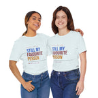 Still My Favourite Person T-Shirt – Funny Romantic Tee (Includes “Still My Favourite Person” Text)