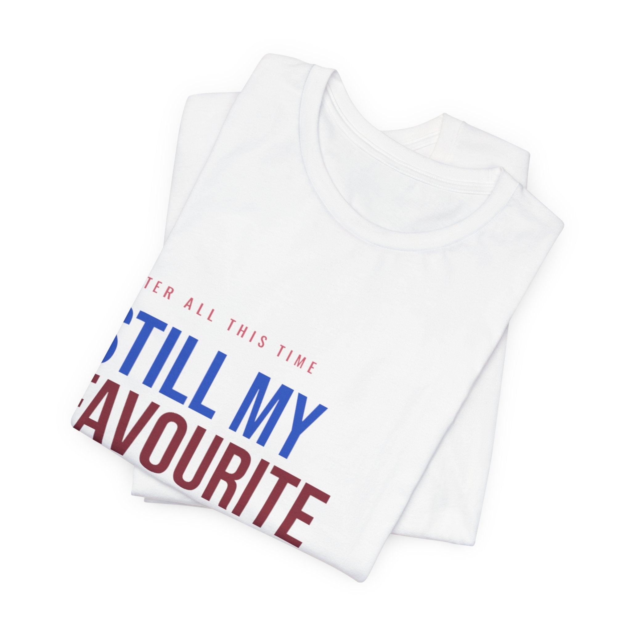 Still My Favourite Person T-Shirt – Funny Romantic Tee (Includes “Still My Favourite Person” Text)