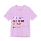 Still My Favourite Person T-Shirt – Funny Romantic Tee (Includes “Still My Favourite Person” Text)