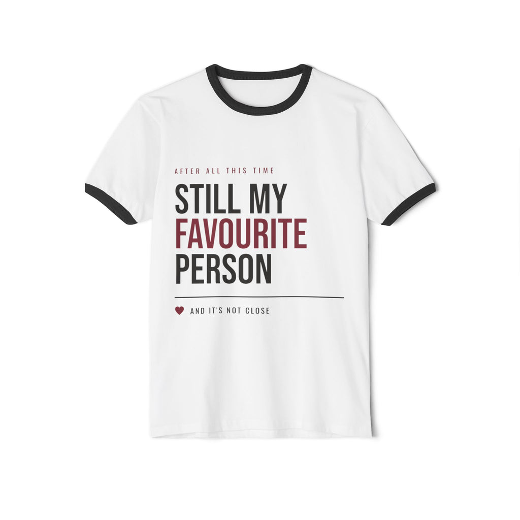 Still My Favourite Person Ringer T-Shirt — Casual Love Graphic Tee