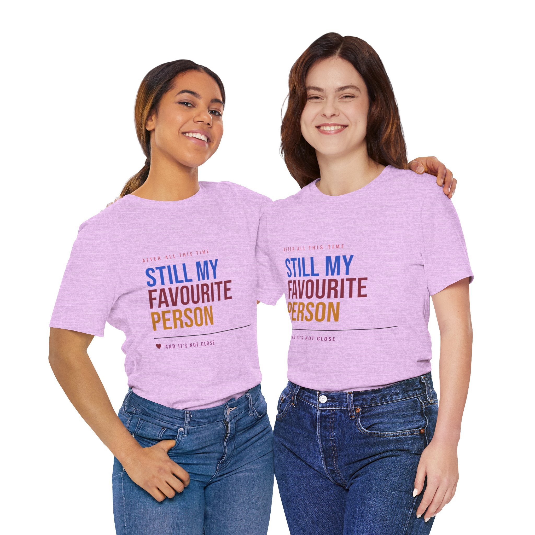 Still My Favourite Person T-Shirt – Funny Romantic Tee (Includes “Still My Favourite Person” Text)